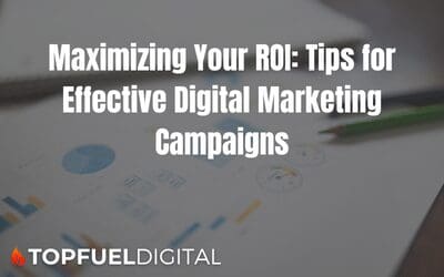 Maximizing Your ROI: Tips for Effective Digital Marketing Campaigns